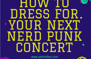 How to Dress for your Next Nerd Punk Concert