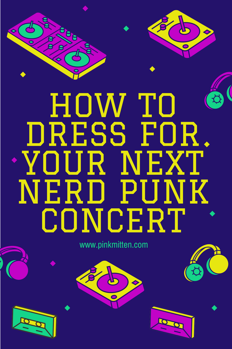 How to Dress for your Next Nerd Punk Concert