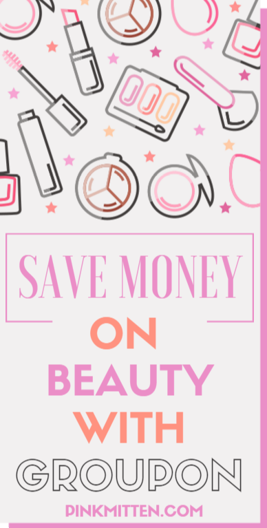 My #1 Money-Saving Beauty Tip: Use Groupon! pinkmitten.com #money #saving #beauty #cosmetics